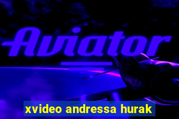 xvideo andressa hurak