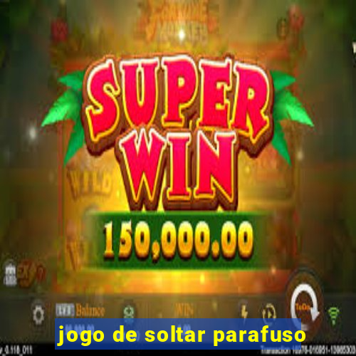 jogo de soltar parafuso