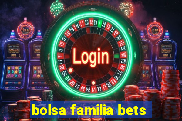 bolsa familia bets