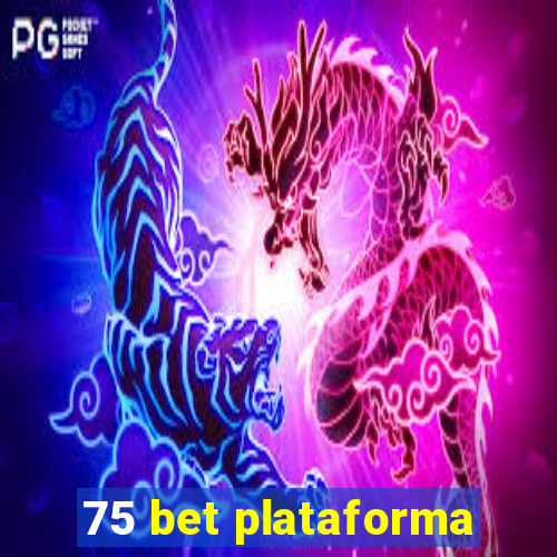 75 bet plataforma