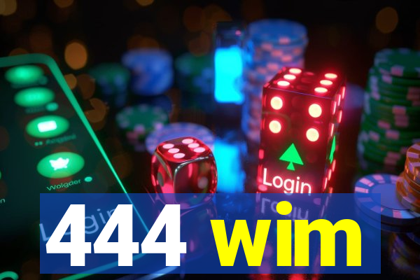444 wim