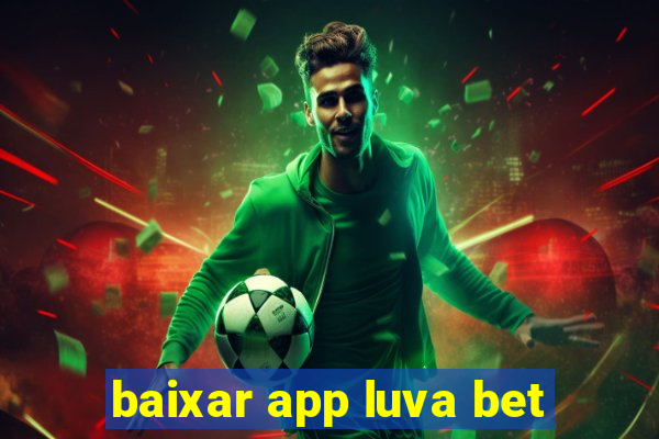 baixar app luva bet