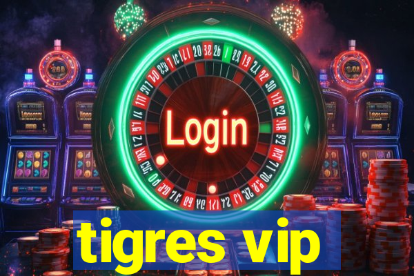 tigres vip