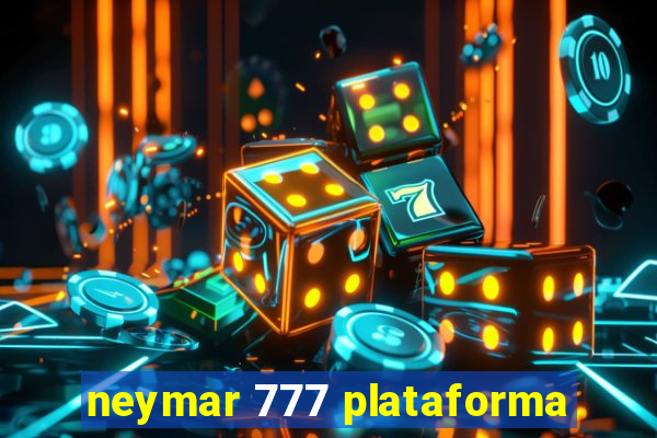 neymar 777 plataforma