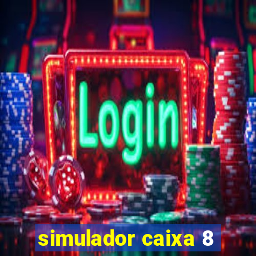 simulador caixa 8