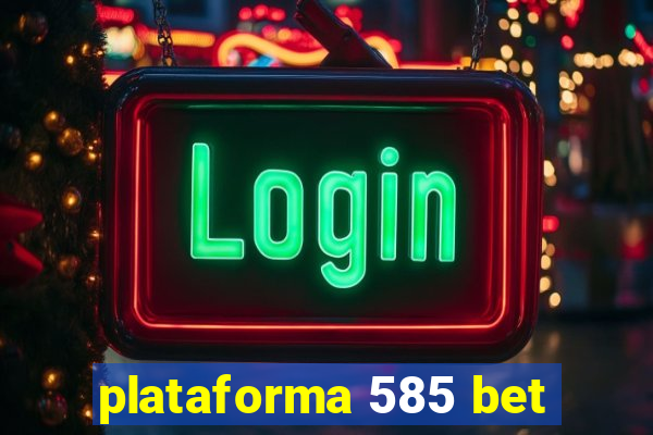 plataforma 585 bet