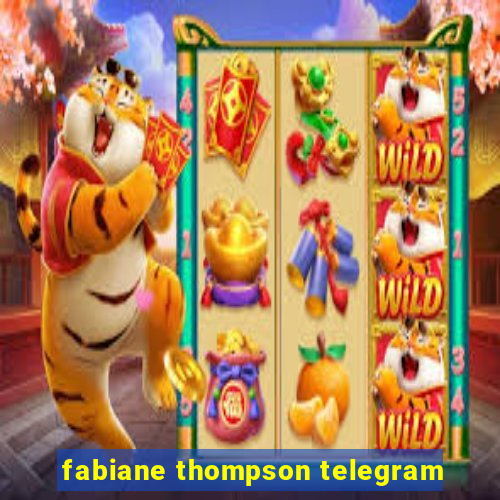 fabiane thompson telegram