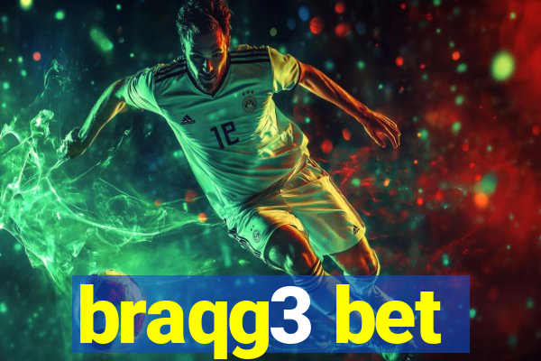braqg3 bet