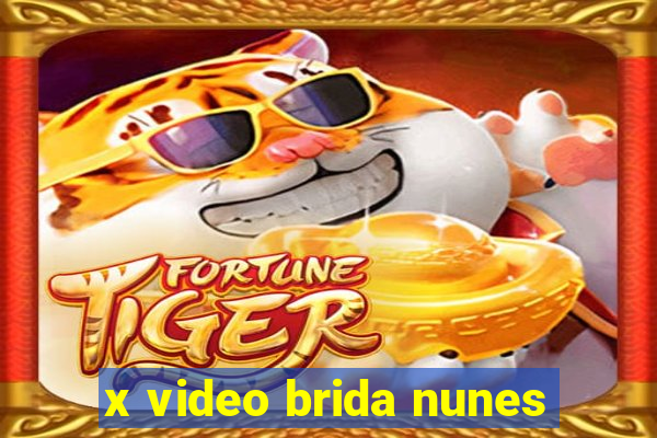 x video brida nunes