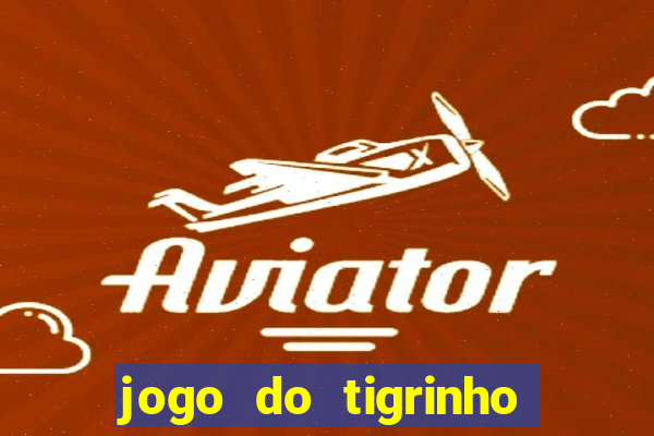jogo do tigrinho casa chinesa