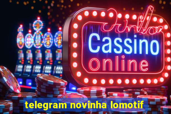 telegram novinha lomotif