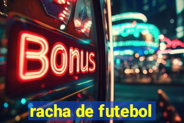 racha de futebol