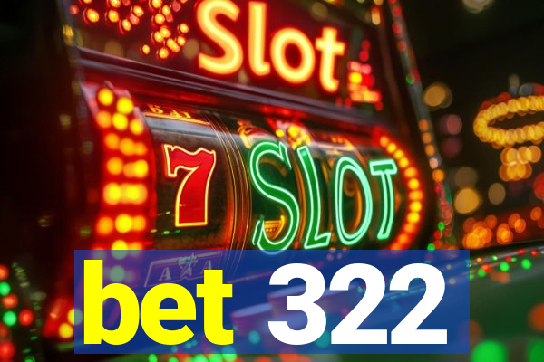 bet 322