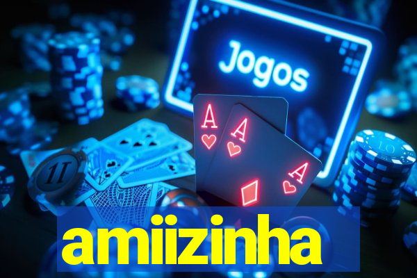 amiizinha