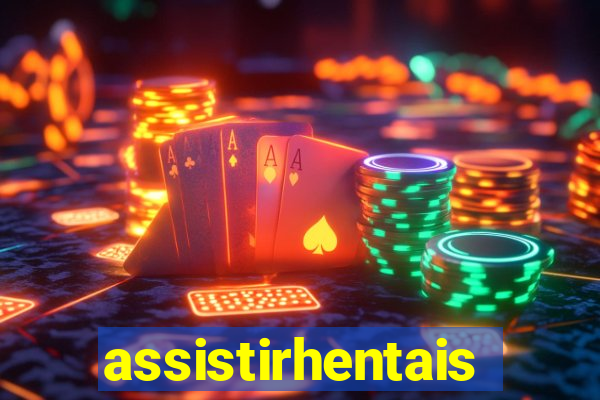 assistirhentais