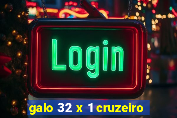 galo 32 x 1 cruzeiro