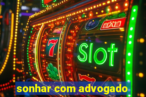 sonhar com advogado