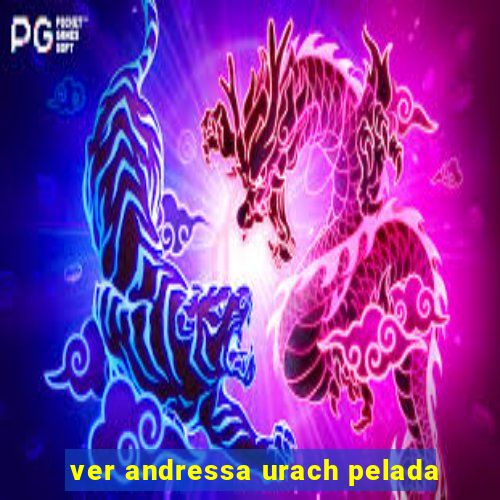 ver andressa urach pelada