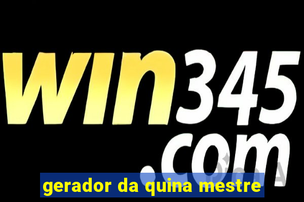gerador da quina mestre