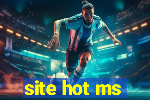 site hot ms