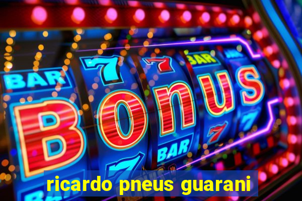 ricardo pneus guarani