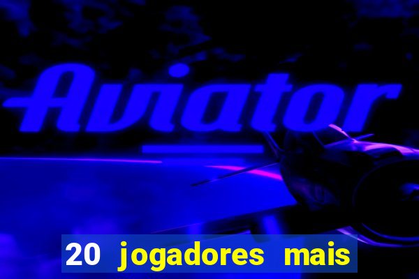 20 jogadores mais ricos do mundo