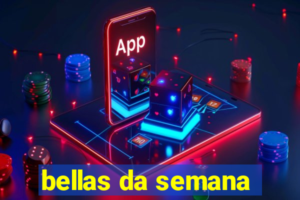 bellas da semana
