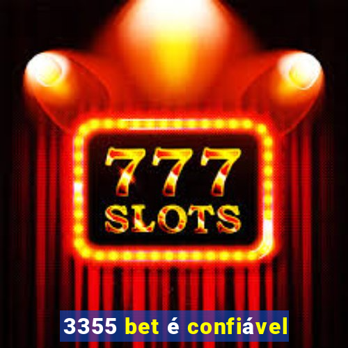 3355 bet é confiável