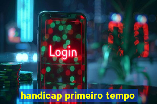 handicap primeiro tempo
