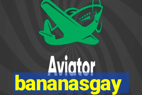 bananasgay