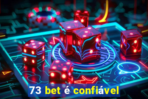 73 bet é confiável