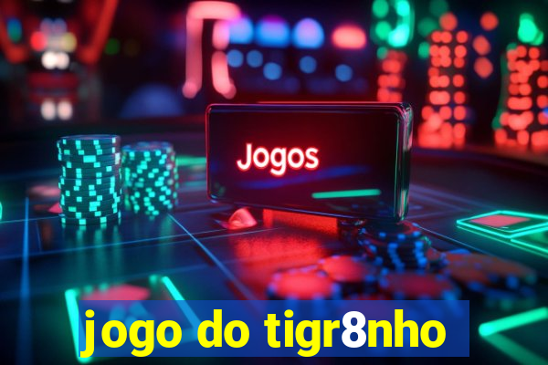 jogo do tigr8nho