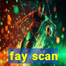 fay scan