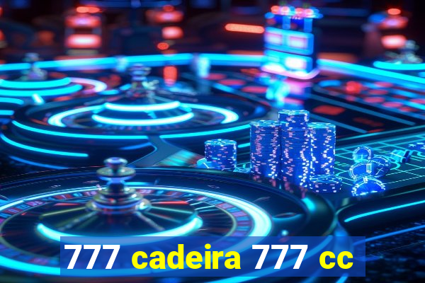 777 cadeira 777 cc