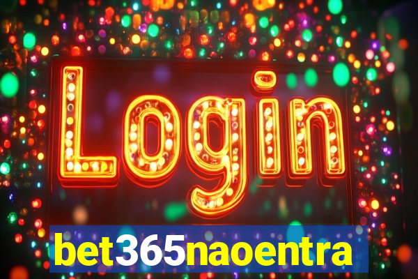 bet365naoentra