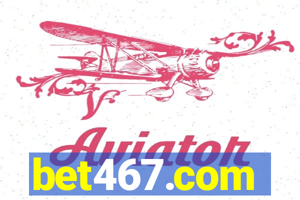 bet467.com