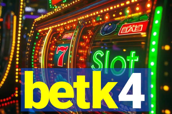 betk4