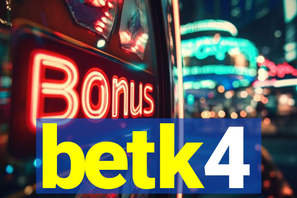 betk4