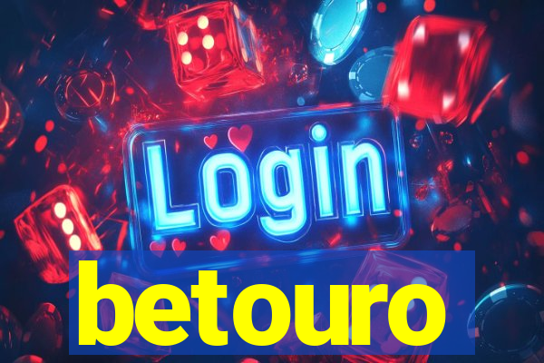 betouro