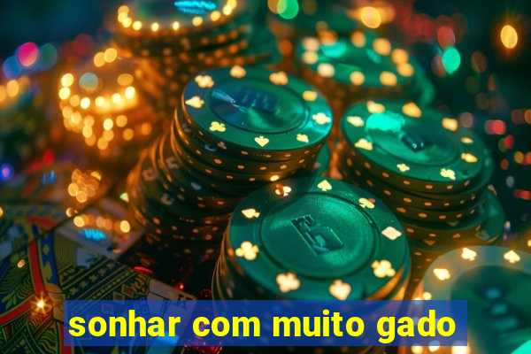 sonhar com muito gado