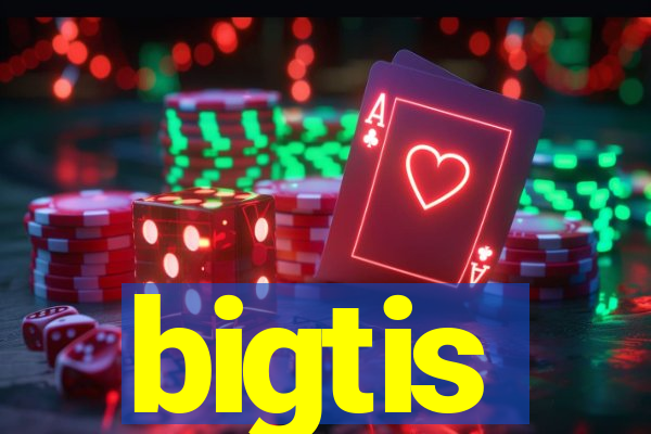 bigtis