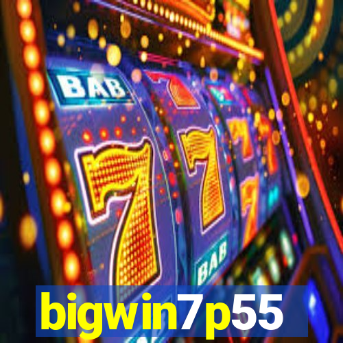 bigwin7p55