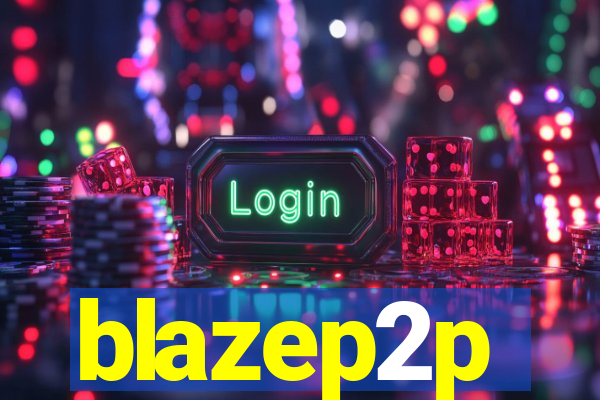 blazep2p