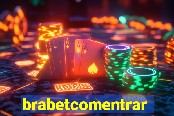 brabetcomentrar