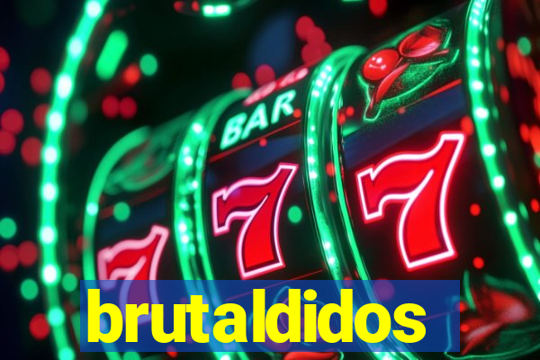 brutaldidos