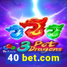 40 bet.com