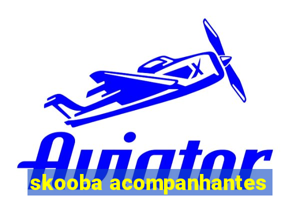 skooba acompanhantes