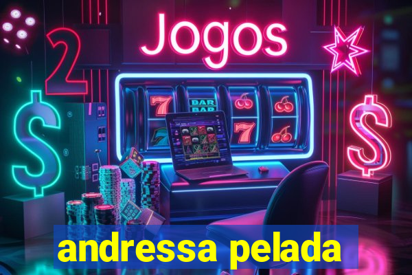 andressa pelada