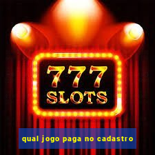 qual jogo paga no cadastro