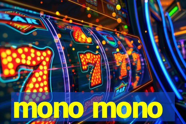 mono mono